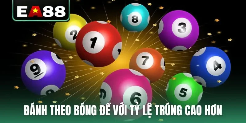 Đánh theo bóng đề với tỷ lệ trúng cao hơn