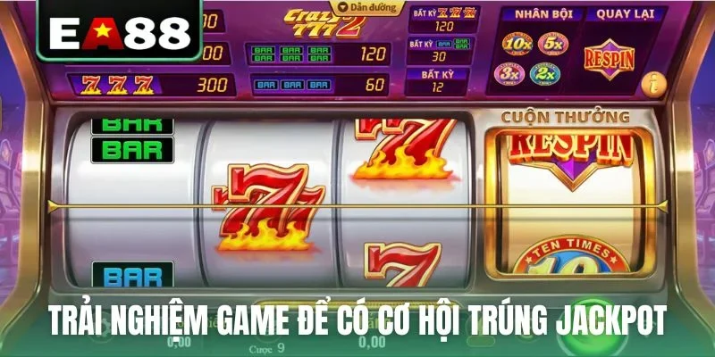 Trải nghiệm game để có cơ hội trúng jackpot hấp dẫn